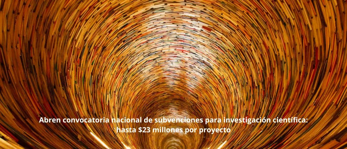 Abren convocatoria nacional de subvenciones para investigación científica: hasta $23 millones por proyecto
